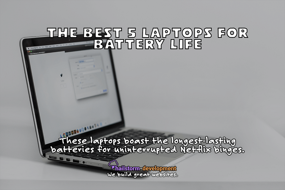The Best 5 Laptops for Battery Life HailstormDevelopment