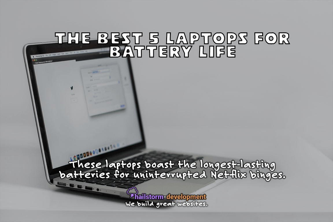 The Best 5 Laptops for Battery Life HailstormDevelopment