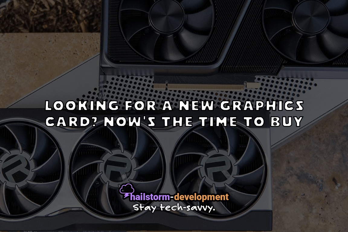 Looking for a New Graphics Card? Now's the Time to Buy